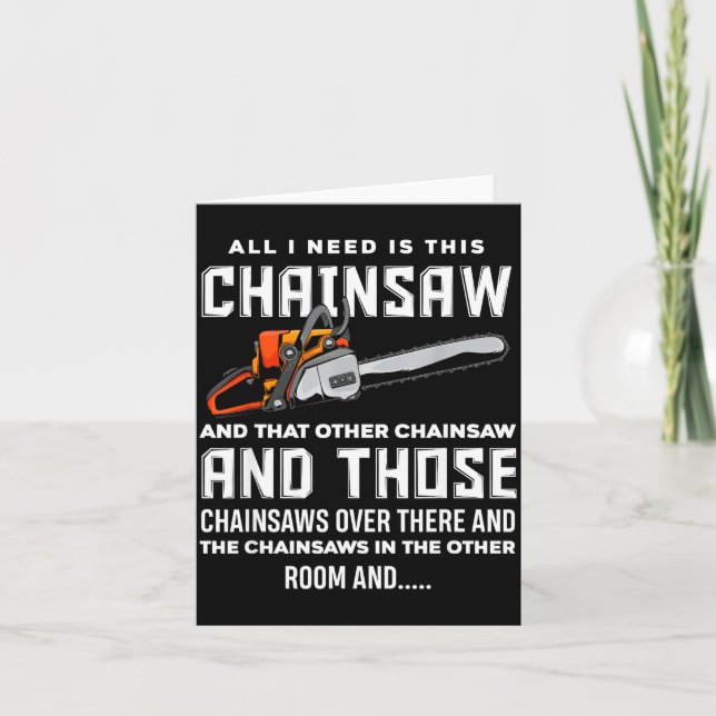 Tarjeta All I Need Is This Chainsaw Funny Logger Chainsaws (Anverso)