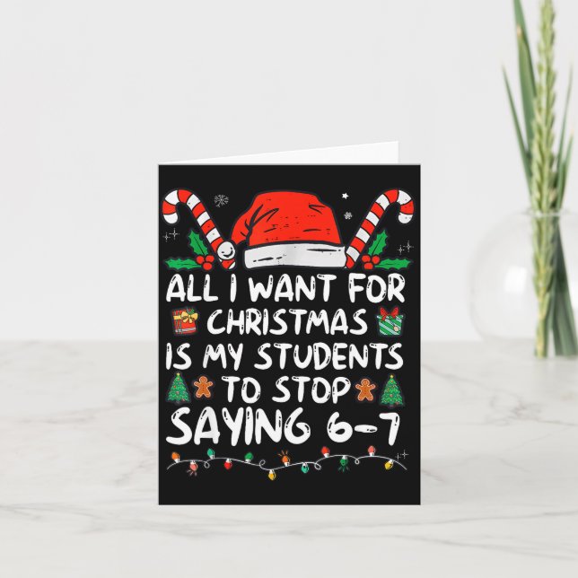 Tarjeta All I Want For Christmas Is My Students To Stop Sa (Anverso)