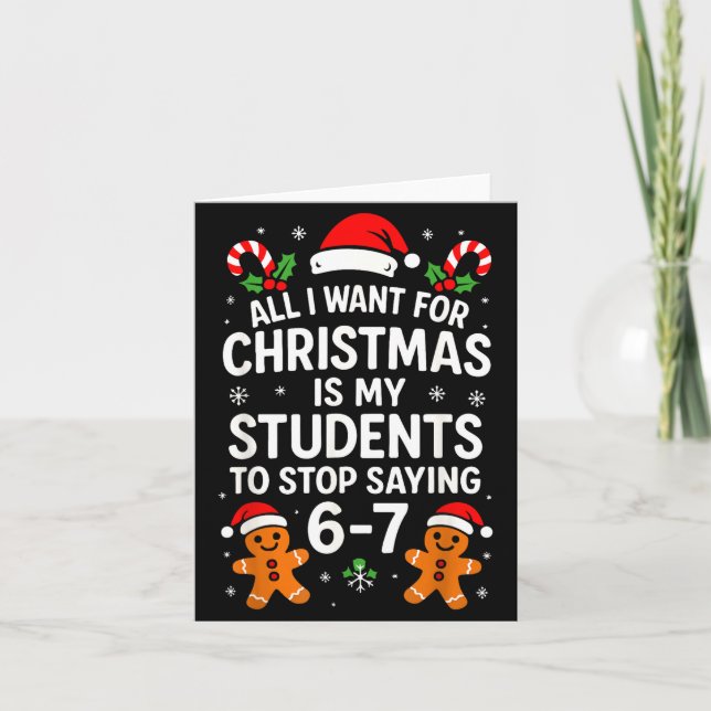 Tarjeta All I Want For Christmas Is My Students To Stop Sa (Anverso)
