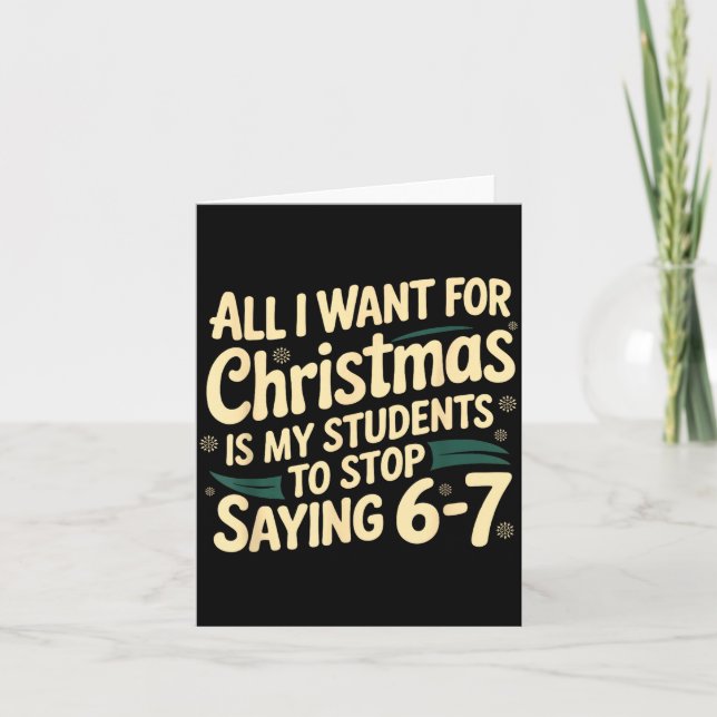 Tarjeta All I Want For Christmas Is My Students To Stop Sa (Anverso)
