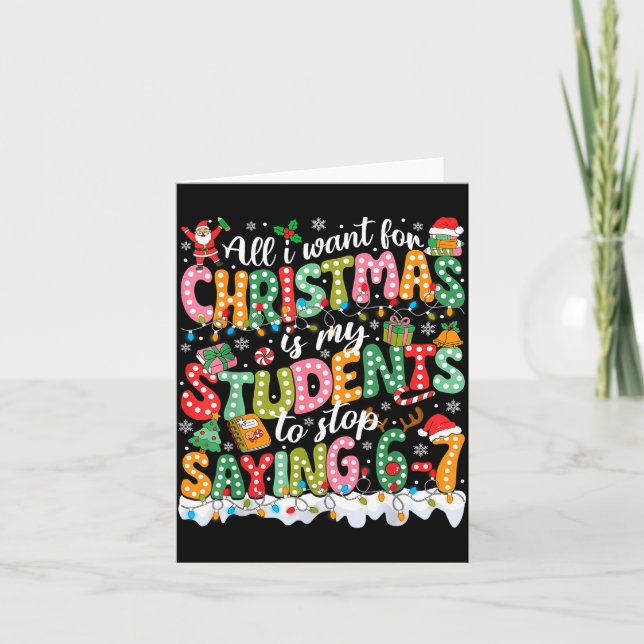 Tarjeta All I Want For Christmas Is My Students To Stop Sa (Anverso)