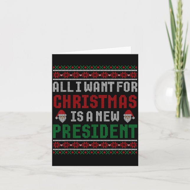 Tarjeta All I Want For Christmas Is New President Ugly Chr (Anverso)