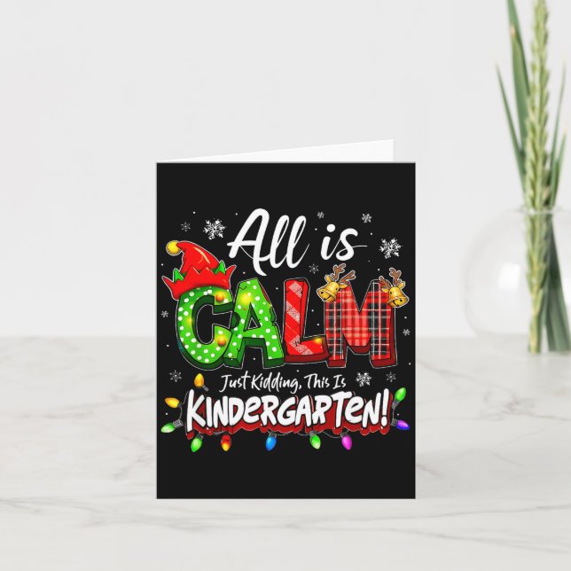 Tarjeta All Is Calm Just Kidding Christmas Kindergarten Te (Anverso)