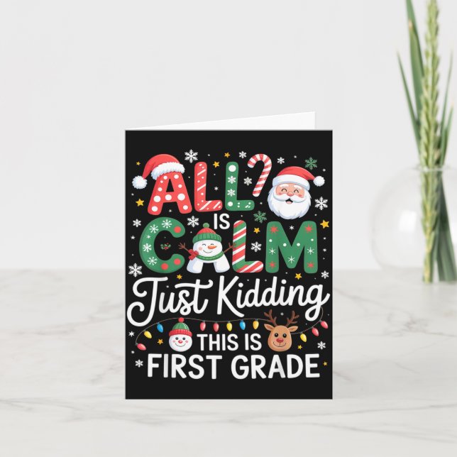 Tarjeta All Is Calm Just Kidding This Is First Grade Chris (Anverso)