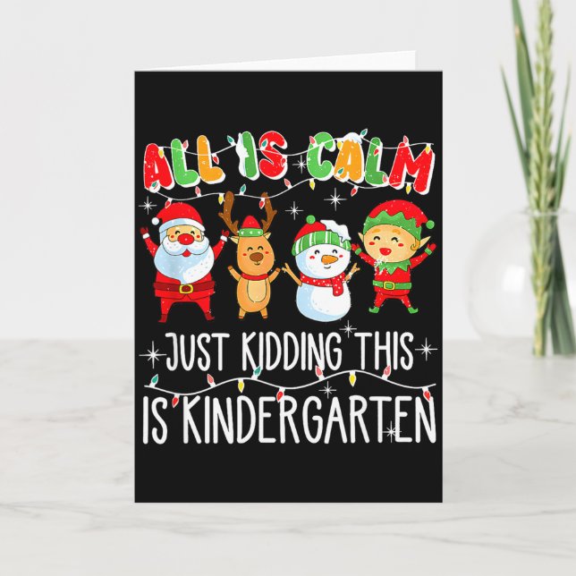 Tarjeta All Is Calm Just Kidding This Is Kindergarten  (Anverso)