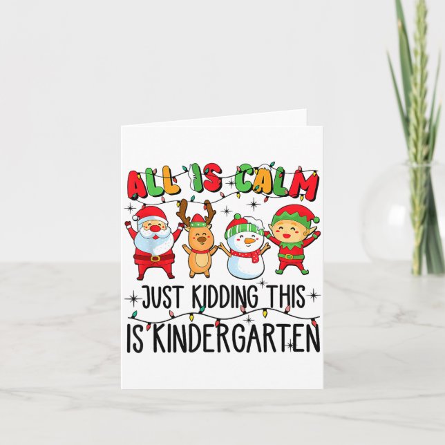 Tarjeta All Is Calm Just Kidding This Is Kindergarten  (Anverso)