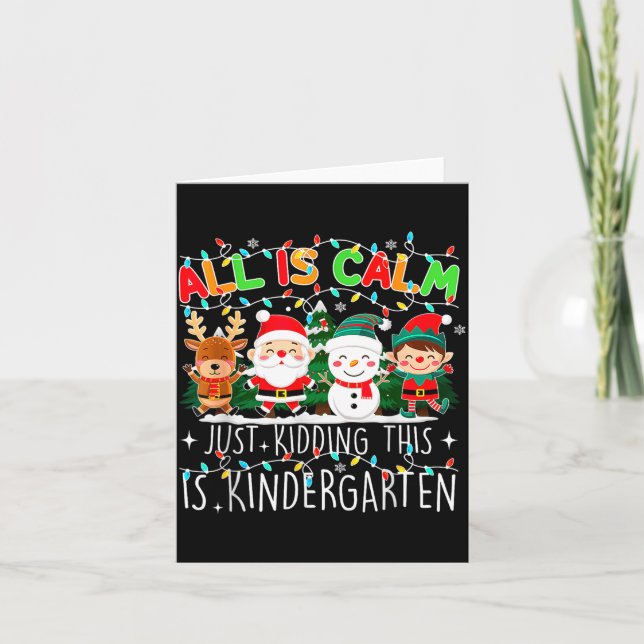 Tarjeta All Is Calm Just Kidding This Is Kindergarten Chri (Anverso)