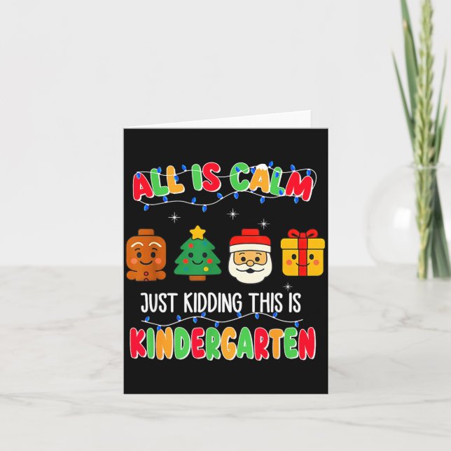 Tarjeta All Is Calm Just Kidding This Is Kindergarten Chri (Anverso)