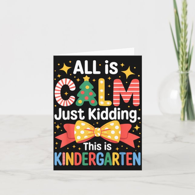 Tarjeta All Is Calm Just Kidding This Is Kindergarten Kids (Anverso)