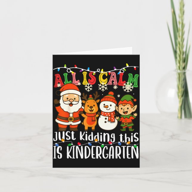 Tarjeta All Is Calm Just Kidding This Is Kindergarten Xmas (Anverso)