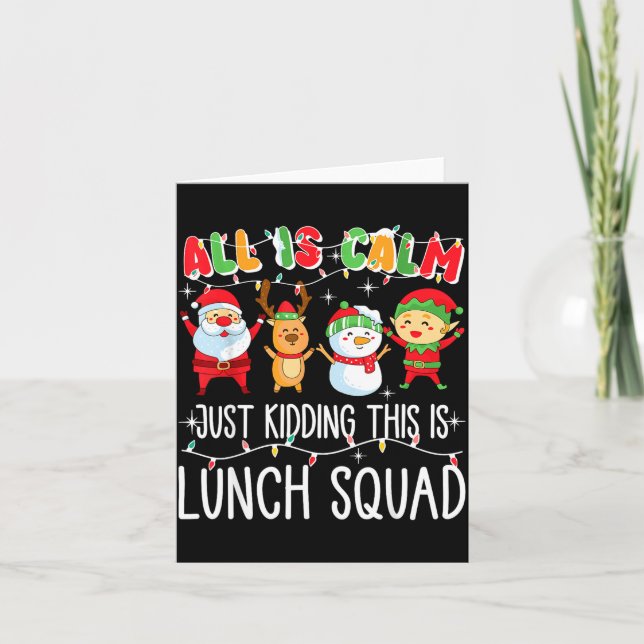 Tarjeta All Is Calm Just Kidding This Is Lunch Squad Xmas  (Anverso)