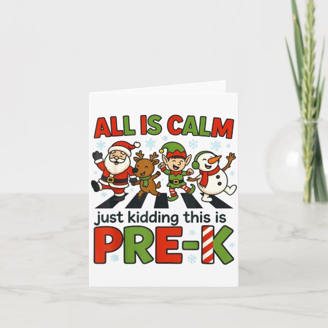 Tarjeta All Is Calm Just Kidding This Is Pre-k Christmas T (Anverso)