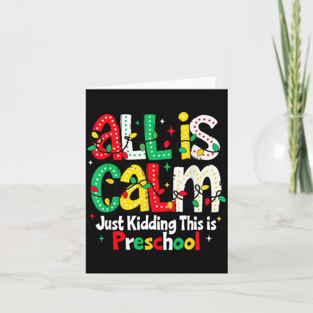 Tarjeta All Is Calm Just Kidding This Is Preschool Teacher (Anverso)