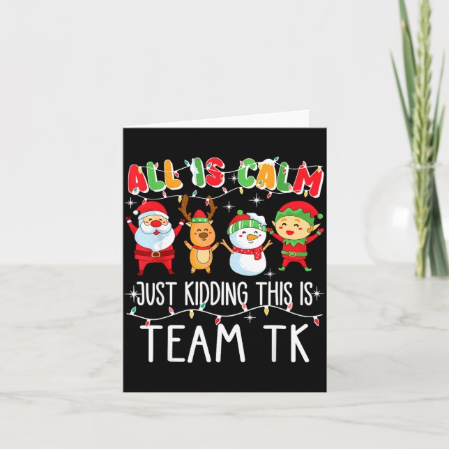 Tarjeta All Is Calm Just Kidding This Is Team Tk Xmas Squa (Anverso)