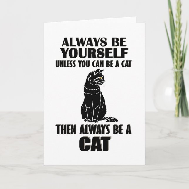 Tarjeta Always Be Yourself Unless You Can Be A Cat (Anverso)