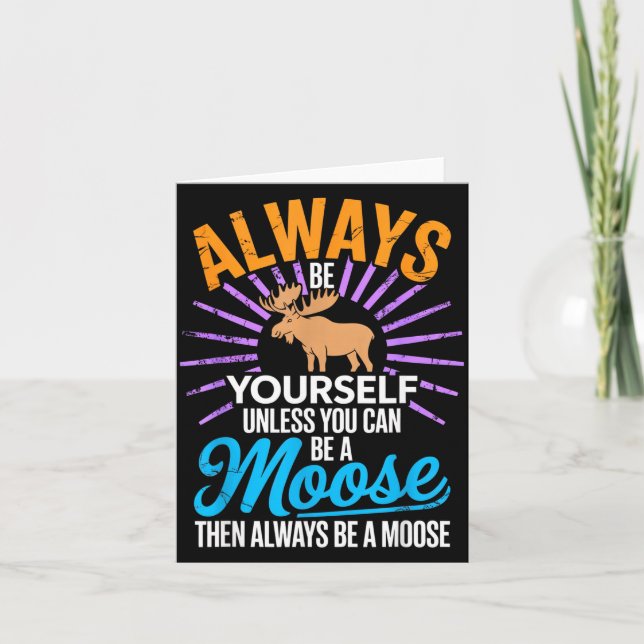 Tarjeta Always Be Yourself Unless You Can Be A Moose Funny (Anverso)