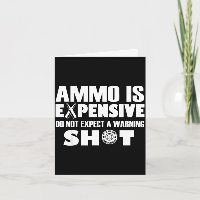 Tarjeta Ammo Is Expensive Don't Expect A Warning Shot  (Anverso)