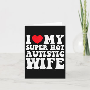 Tarjeta Amo a mi esposa autista súper caliente Increíble s