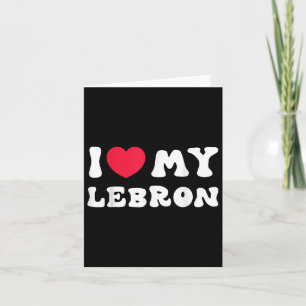 Tarjeta Amo a mi Lebron, quiero a mi Lebron Amor 