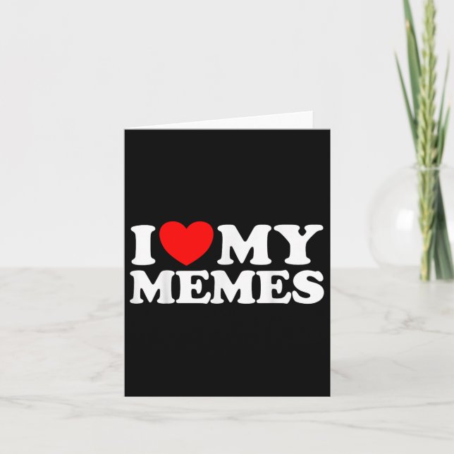 Tarjeta Amo a mis memes Gracioso Creador de memes Internet (Anverso)