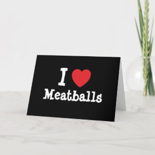 Tarjeta Amo la camiseta del corazón de las albóndigas