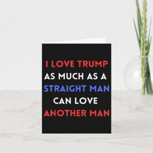 Tarjeta Amo tanto a Trump como a un hombre fuerte puede am