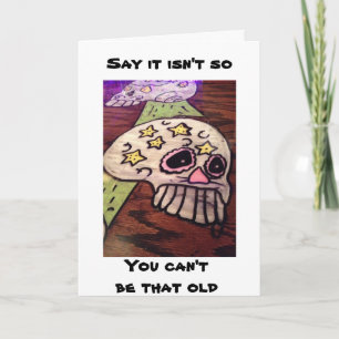 TARJETA ANGRY SKELETON DICE QUE NO PUEDES SER TAN VIEJO
