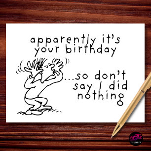 Tarjeta Aparentemente tu cumpleaños no digas que no hice n