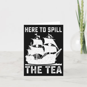 Tarjeta Aquí Para Derramar El Tea Funny 4 De Julio Patriot