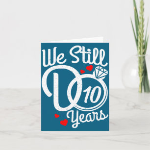 Tarjeta Aún 10 años juntos 10º aniversario de boda