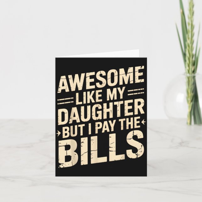 Tarjeta Awesome Like My Daughter But I Pay The Bills Funny (Anverso)