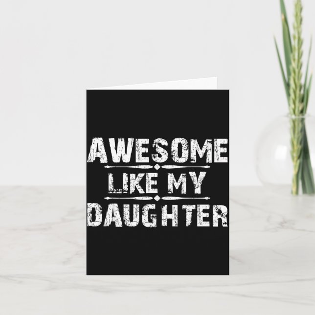 Tarjeta Awesome Like My Daughter For Dad Men Funny Fathers (Anverso)