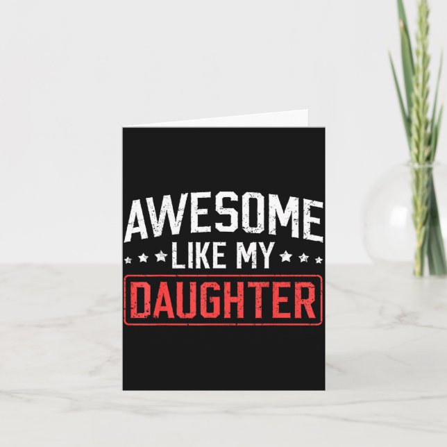 Tarjeta Awesome Like My Daughter Funny Dad Daddy Papa Mom  (Anverso)