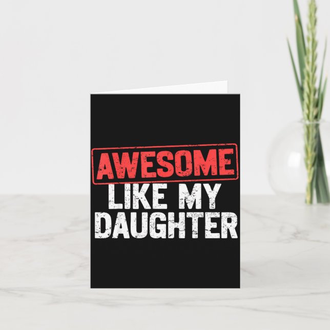 Tarjeta Awesome Like My Daughter Funny Dad Daddy Papa Mom  (Anverso)