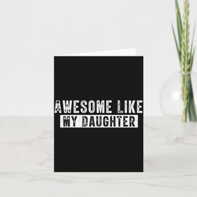 Tarjeta Awesome Like My Daughter Funny Father's Day Cute D (Anverso)