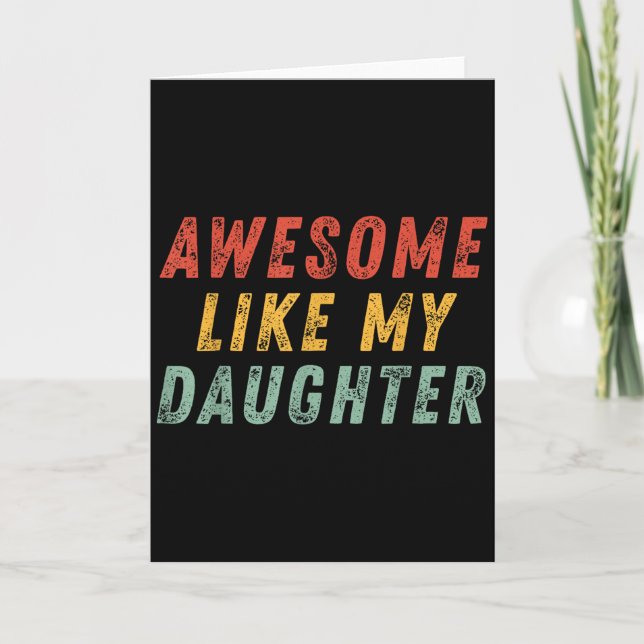 Tarjeta Awesome Like My Daughter Men Funny Fathers Day Dad (Anverso)