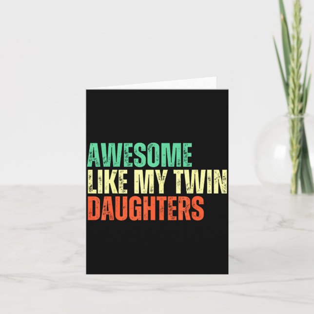 Tarjeta Awesome Like My Twin Daughters Funny Mom Dad Paren (Anverso)