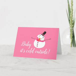 Tarjeta Baby hace frío afuera, muñeco de nieve rosa