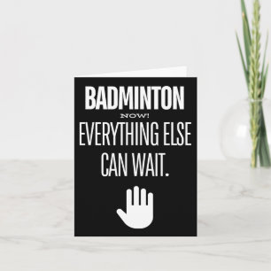 Tarjeta ¡Badminton ahora! Todo Lo Demás Puede Esperar Rack