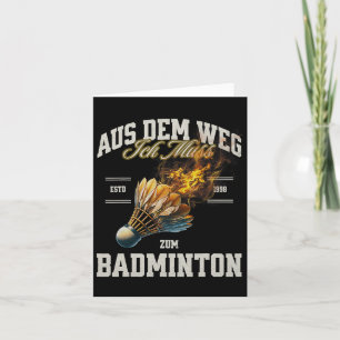 Tarjeta Badminton Aus Dem Weg Ich Muss Zum Badminton Shutt