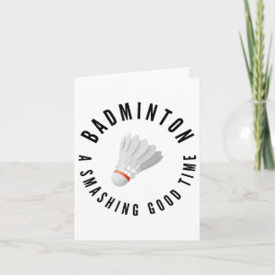 Tarjeta Badminton_ Smashing Good Time, Badminton Shuttle