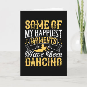 Tarjeta Bailar - Mis momentos más felices han sido bailand