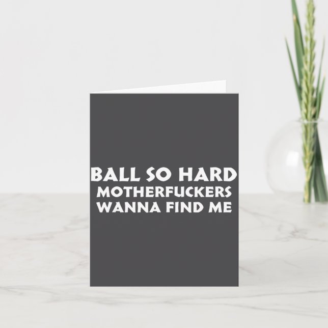 Tarjeta Ball So Hard Motherforers W Find Me Funny Quote  (Anverso)