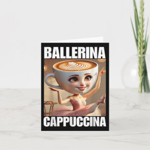 Tarjeta Ballerina Cappuccina - Meme de Brainrot italiano