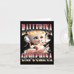 Tarjeta Ballerina Capuchina Funny Italiano Brainrot Meme H