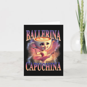 Tarjeta Ballerina Capuchina Funny Italiano Brainrot Meme H