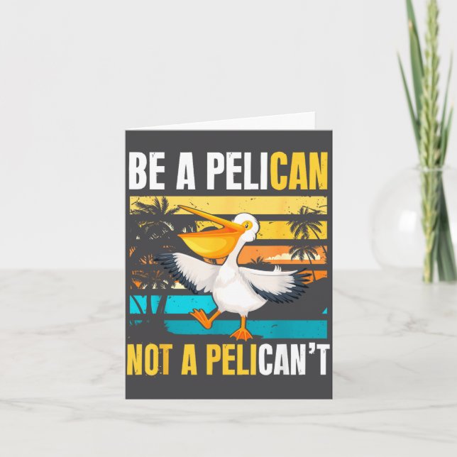 Tarjeta Be A Pelican Not A Pelican't Funny Bird Motivation (Anverso)