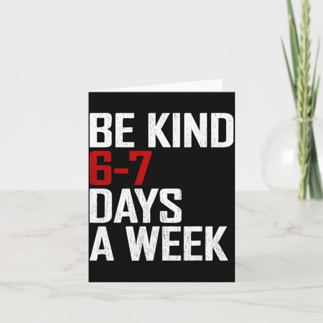 Tarjeta Be Kind 6-7 Days A Week Funny Six Seven Meme  (Anverso)