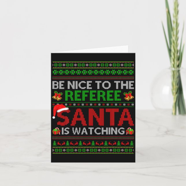 Tarjeta Be Nice To The Referee Santa Is Watching Ugly Chri (Anverso)