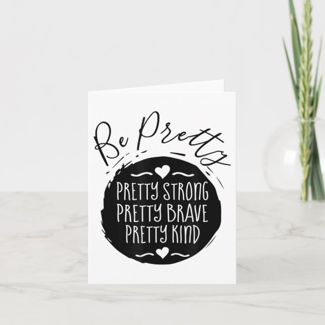 Tarjeta Be Pretty Strong Brave Kind Kindness Insration Mot (Anverso)